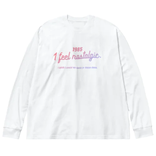 1985ver. 懐かしのあの頃に戻りたい。for gradation Big Long Sleeve T-Shirt