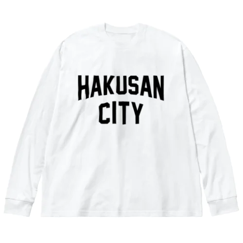 白山市 HAKUSAN CITY ビッグシルエットロングスリーブTシャツ