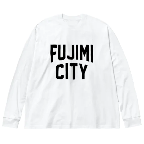 富士見市 FUJIMI CITY Big Long Sleeve T-Shirt