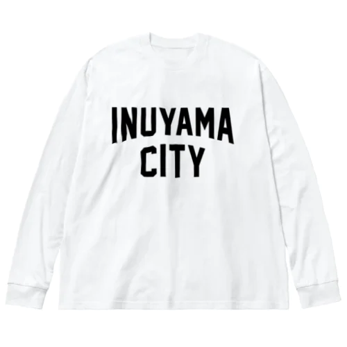 犬山市 INUYAMA CITY Big Long Sleeve T-Shirt