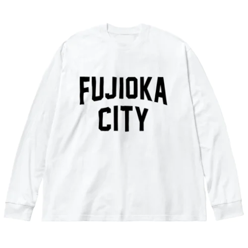 藤岡市 FUJIOKA CITY ビッグシルエットロングスリーブTシャツ