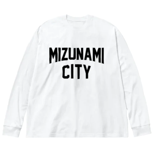 瑞浪市 MIZUNAMI CITY Big Long Sleeve T-Shirt