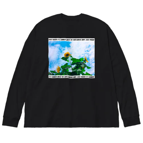 Even though it's summer when the sunflowers sway.(street) ビッグシルエットロングスリーブTシャツ