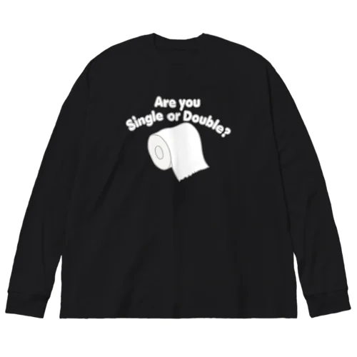 あなたはシングル？それともダブル？ Big Long Sleeve T-Shirt