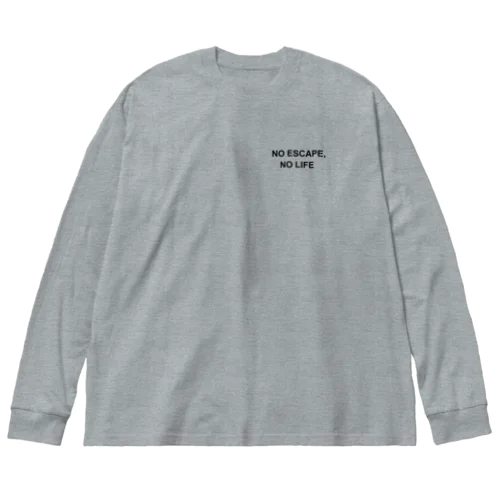 NO ESCAPE, NO LIFE（黒文字シンプル小） Big Long Sleeve T-Shirt