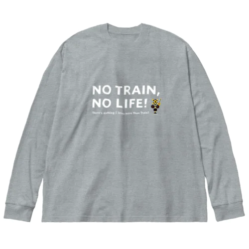 NO TRAIN, NO LIFE ! / 文字色 : 白 ver. ビッグシルエットロングスリーブTシャツ