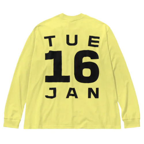 Tuesday, 16th January Big Long Sleeve T-Shirt