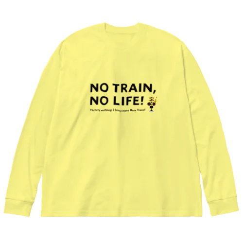 NO TRAIN, NO LIFE ! ビッグシルエットロングスリーブTシャツ