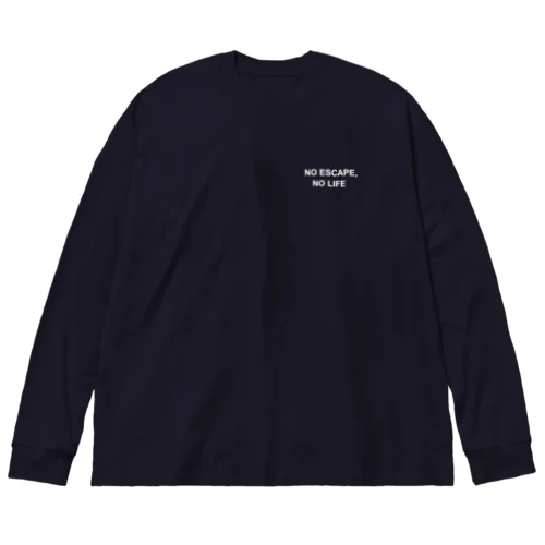 NO ESCAPE, NO LIFE（白文字シンプル小） Big Long Sleeve T-Shirt