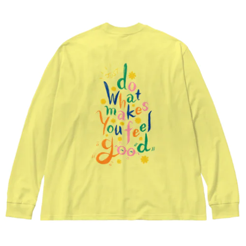 好きこそものの上手なれ(Just Do What Makes You Feel Good) Big Long Sleeve T-Shirt