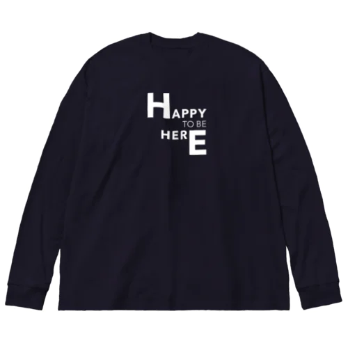 Happy to be here Big Long Sleeve T-Shirt