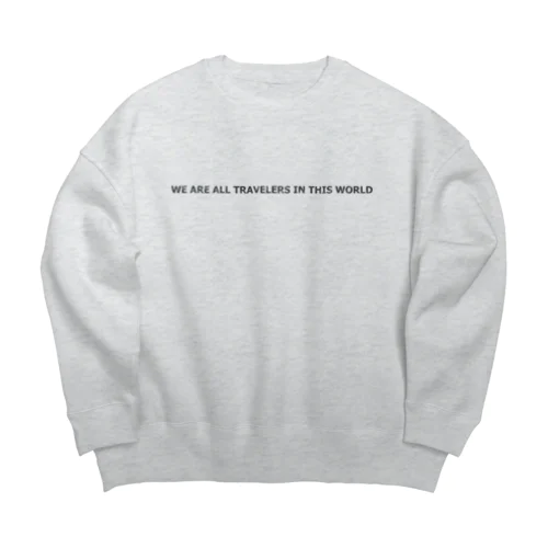 【おでかけしたくなる英文ロゴ】We are all travelers in this world Big Crew Neck Sweatshirt