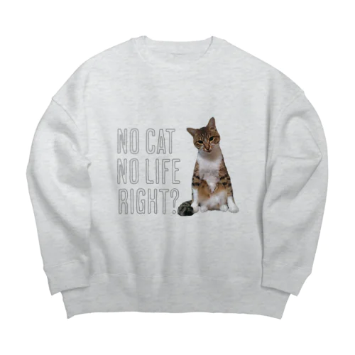 NO CAT NO LIFE RIGHT？【B】 ビッグシルエットスウェット