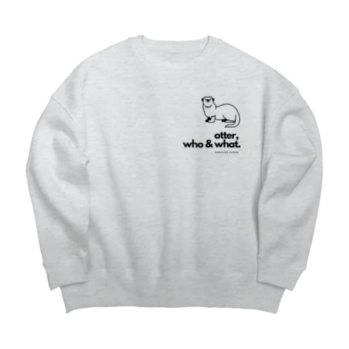 カワウソ / otter, who & what. Big Crew Neck Sweatshirt