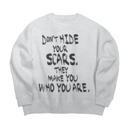 Don't hide your scars! Big Crew Neck Sweatshirt