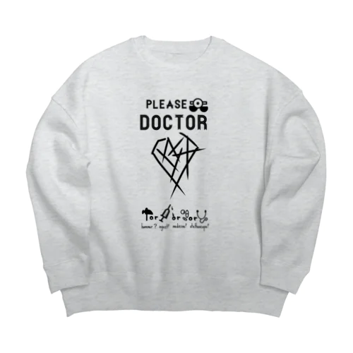 please doctor Big Crew Neck Sweatshirt