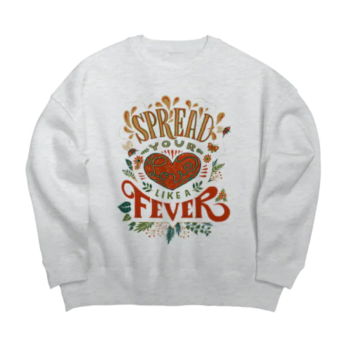 Spread Your Love Like a Fever Big Crew Neck Sweatshirt