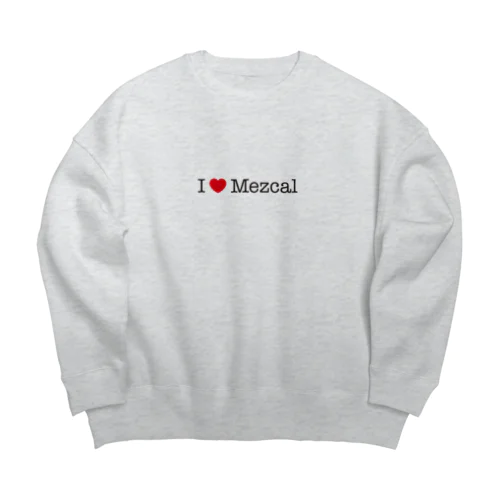 I love Mezcal Big Crew Neck Sweatshirt