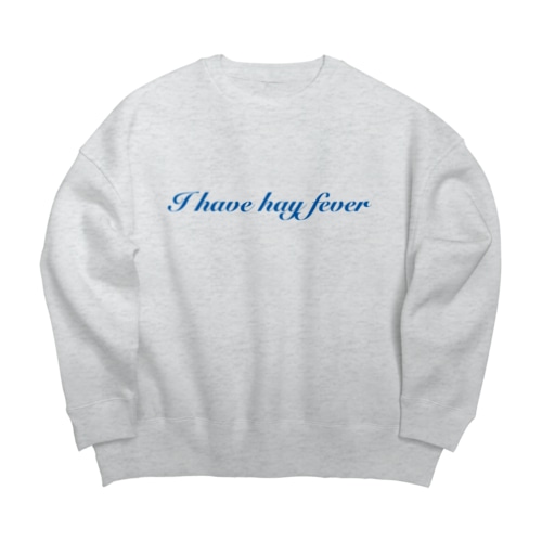 I have 花粉症 Big Crew Neck Sweatshirt