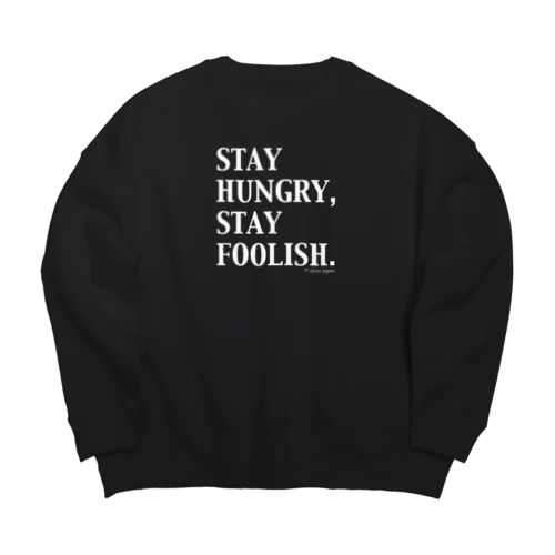 STAY HUNGRY,STAY FOOLISH.（白文字） Big Crew Neck Sweatshirt