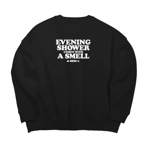 EVENING SHOWER COMES WITH A SMELL Big Crew Neck Sweatshirt