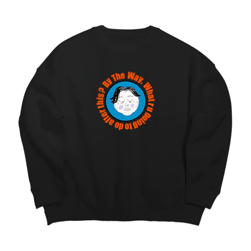 お前まじでこれだよ Big Crew Neck Sweatshirt