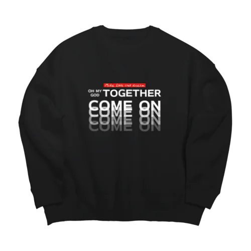 オーマイゴッドトゥギャザー（白文字） Big Crew Neck Sweatshirt