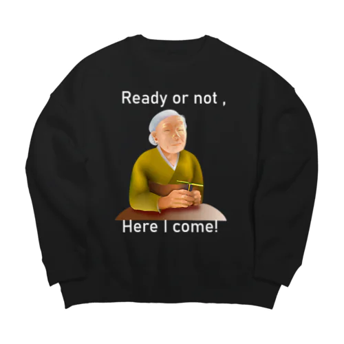 Ready Or Not, Here I Come!(white) Big Crew Neck Sweatshirt