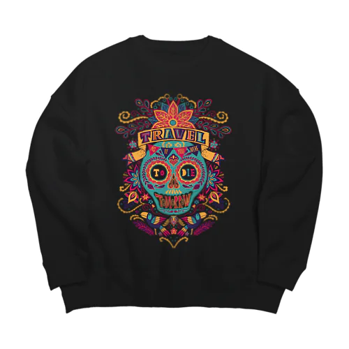 Travel As if You Were to Die Tomorrow Big Crew Neck Sweatshirt