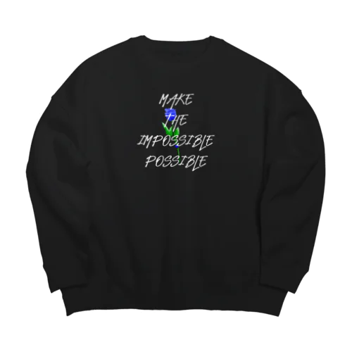 Make The Impossible possible Big Crew Neck Sweatshirt