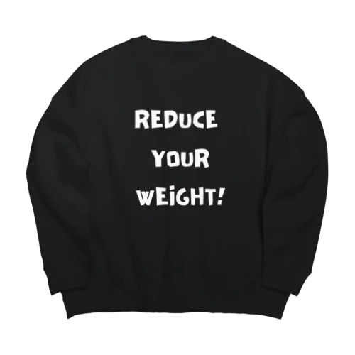 Reduce Your Weight! 体重 を 減らす ビッグシルエットスウェット