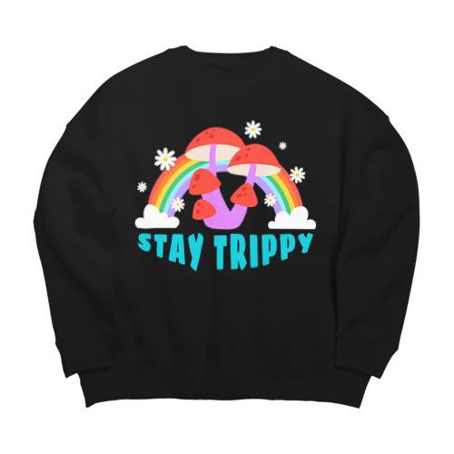 STAY TRIPPY（飛んだままでいろ）マジックマッシュルーム　きのこ　サイケデリック　LSD　幻覚 Big Crew Neck Sweatshirt
