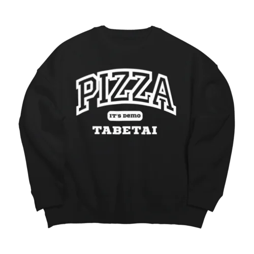 いつでもピザ食べたい Big Crew Neck Sweatshirt