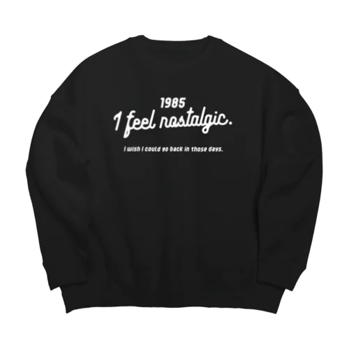 1985ver. 懐かしのあの頃に戻りたい。for white Big Crew Neck Sweatshirt