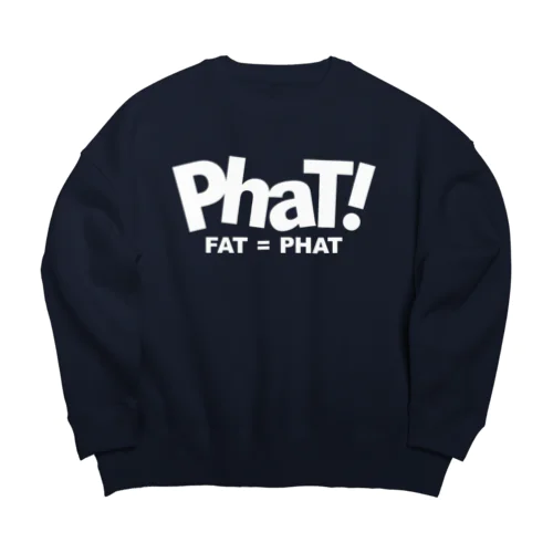 Phat!（おデブ＝超カッコいい） ビッグシルエットスウェット