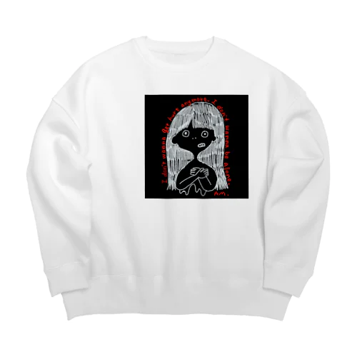 I don’t wanna get hurt anymore. I don’t wanna be alone. Big Crew Neck Sweatshirt