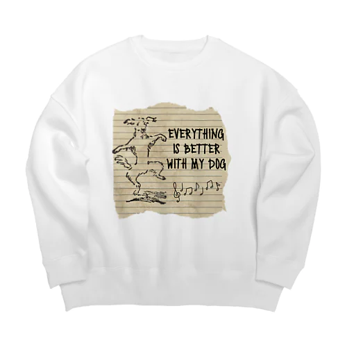 愛犬と一緒なら全てがよくなります！ Big Crew Neck Sweatshirt