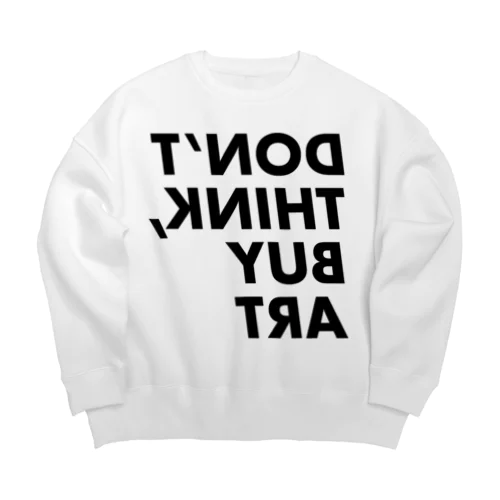 Don't think buy art Big Crew Neck Sweatshirt