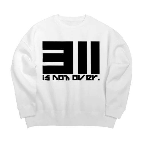 311 is not over! Big Crew Neck Sweatshirt