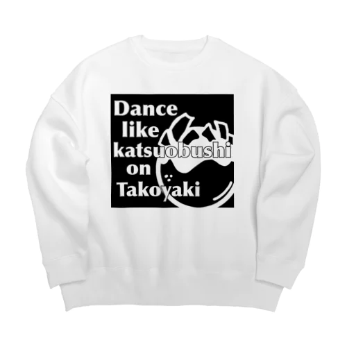 踊れ、たこ焼きの上の鰹節のように Big Crew Neck Sweatshirt