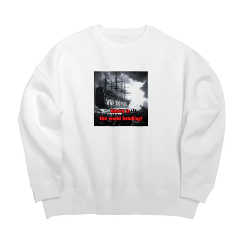 Where is the world heading? Big Crew Neck Sweatshirt