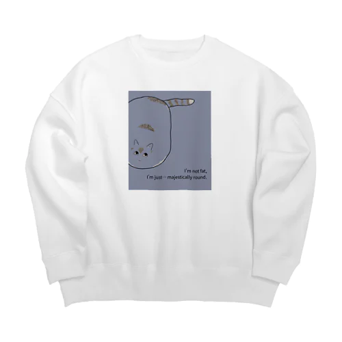 太ってるんじゃない完璧に丸いだけ ツンデレ猫のつぶやき Big Crew Neck Sweatshirt