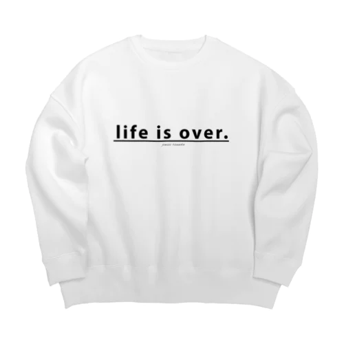 life is over. ～ 人生詰んだ。 ビッグシルエットスウェット