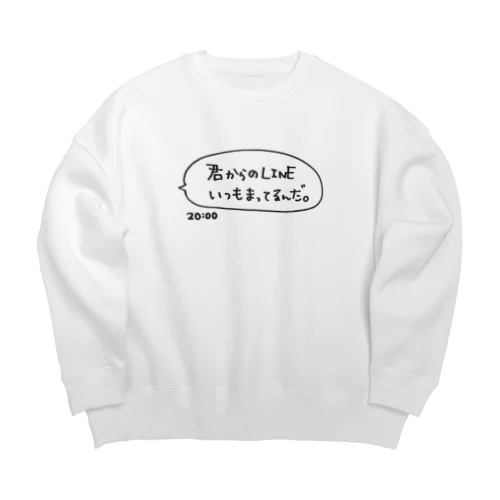 君からのLINEいつもまってるんだ。 Big Crew Neck Sweatshirt