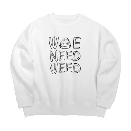 WE NEED WEED Big Crew Neck Sweatshirt