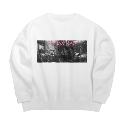 I'm still here Big Crew Neck Sweatshirt