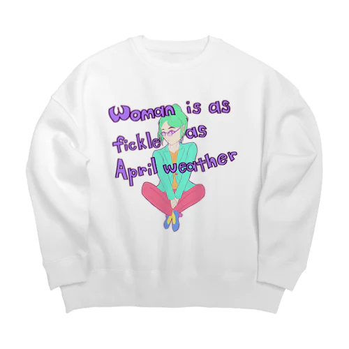 Woman is as fickle as April weather. Big Crew Neck Sweatshirt