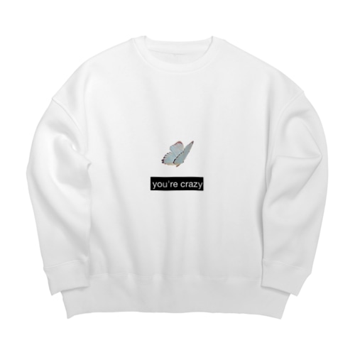 you're crazy Big Crew Neck Sweatshirt
