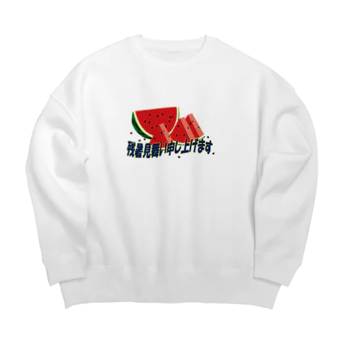 残暑見舞い申し上げます Big Crew Neck Sweatshirt