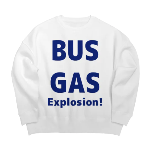 BUS GAS Explosion! ビッグシルエットスウェット